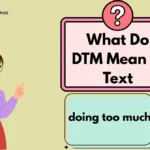 What Do DTM Mean in Text