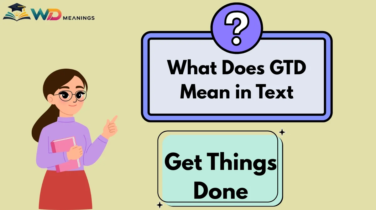 What Does GTD Mean in Text
