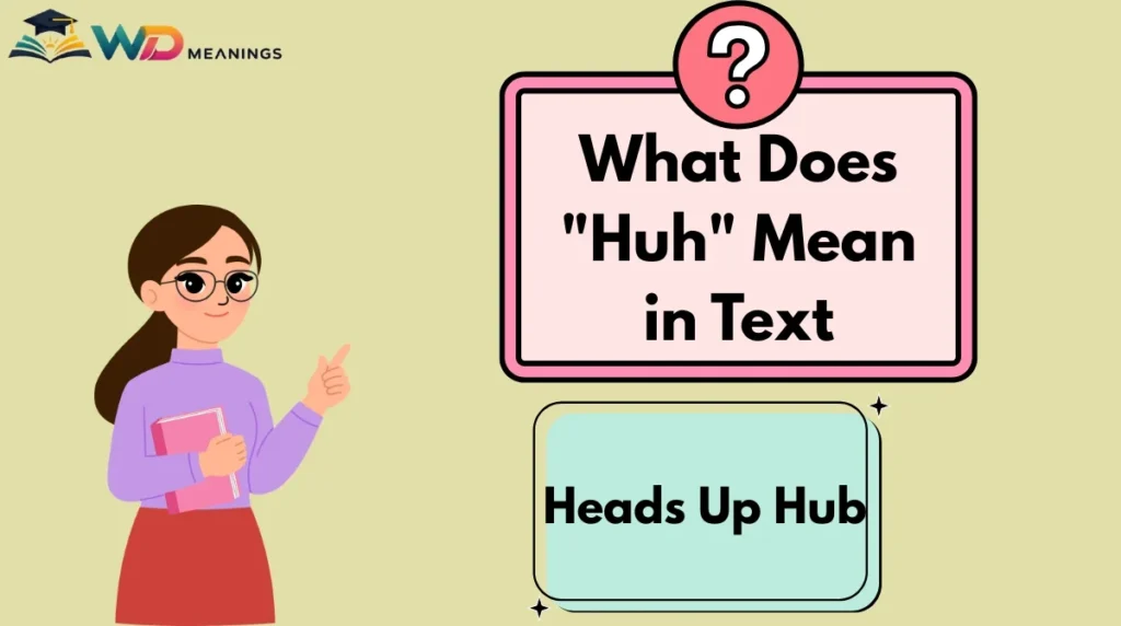 What Does "Huh" Mean in Text