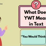 What Does YWT Mean in Text