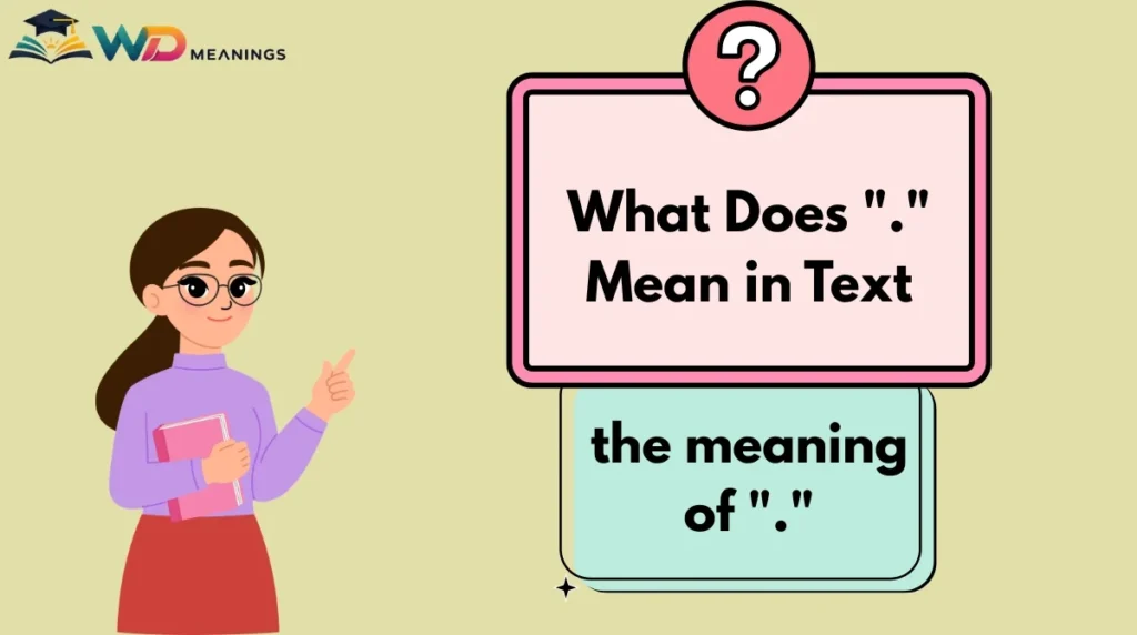 What Does "." Mean in Text